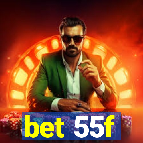 bet 55f